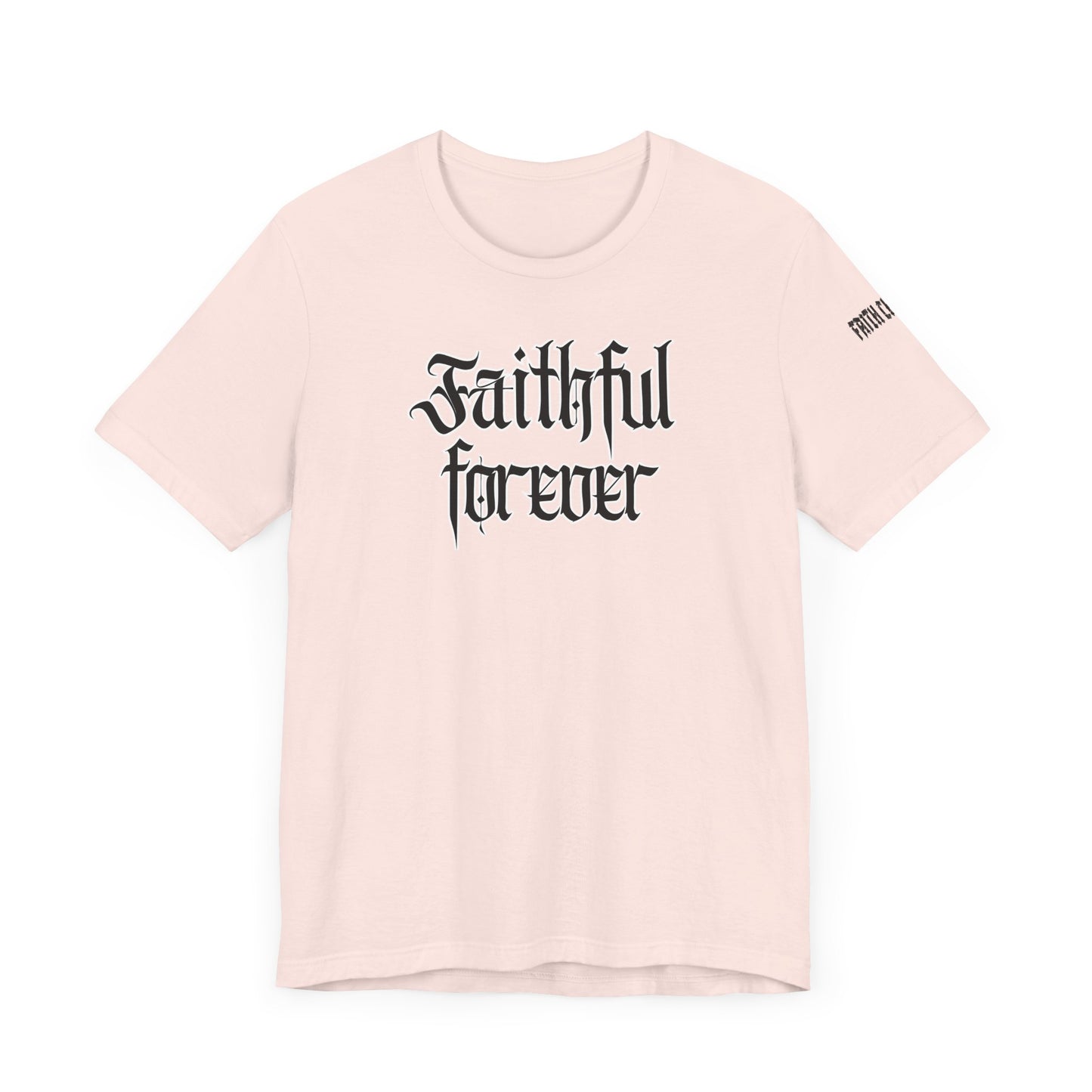FAITHFUL FOREVER TEE