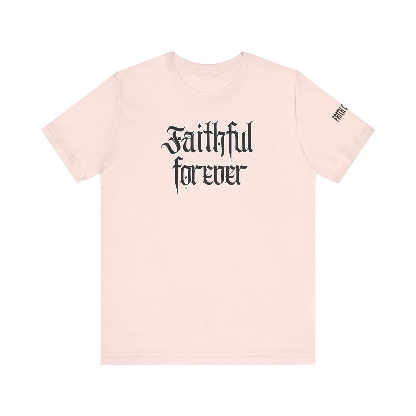 FAITHFUL FOREVER TEE