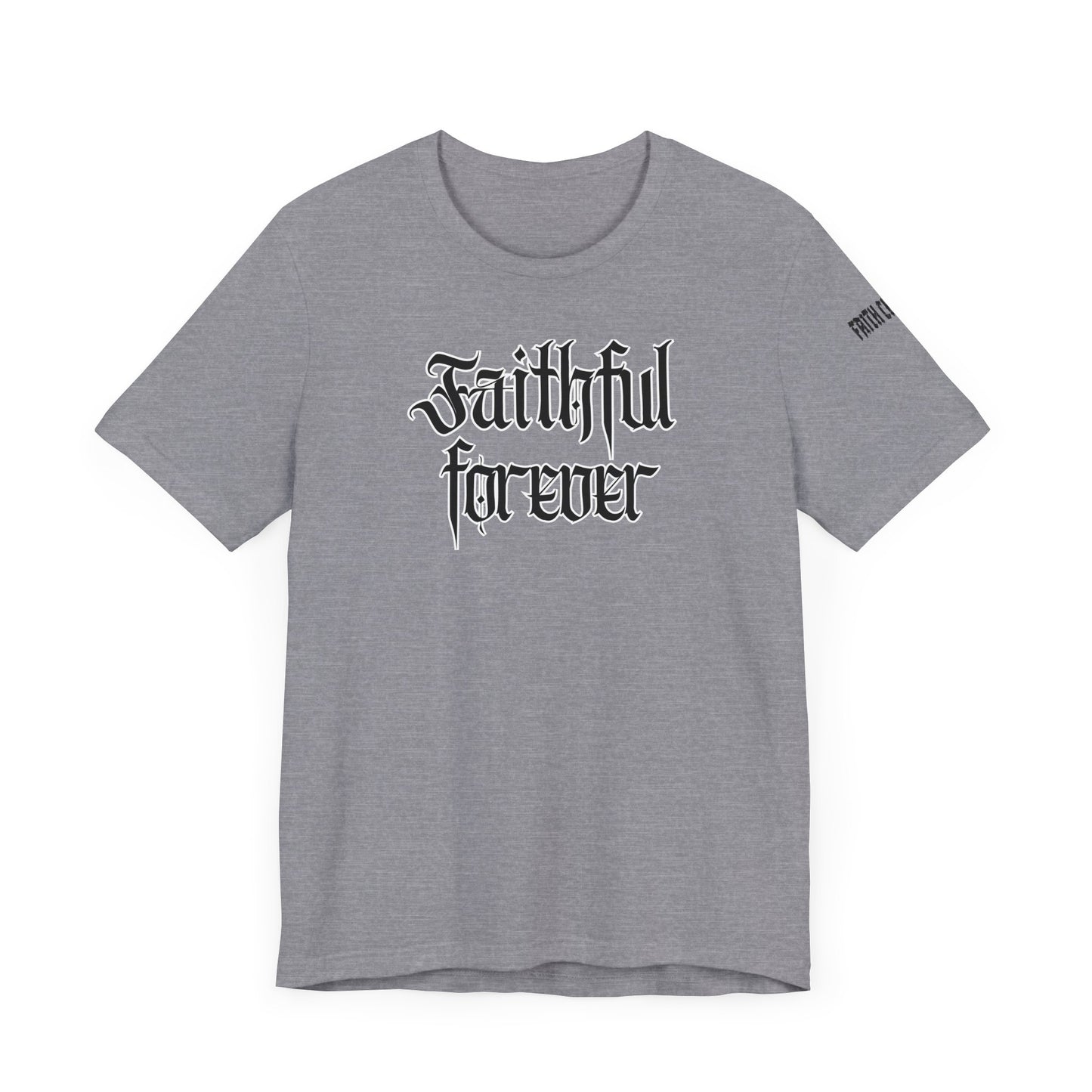 FAITHFUL FOREVER TEE