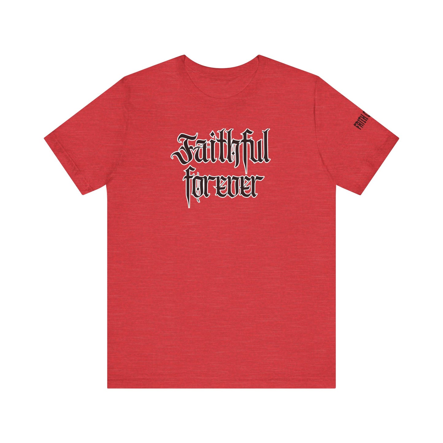 FAITHFUL FOREVER TEE