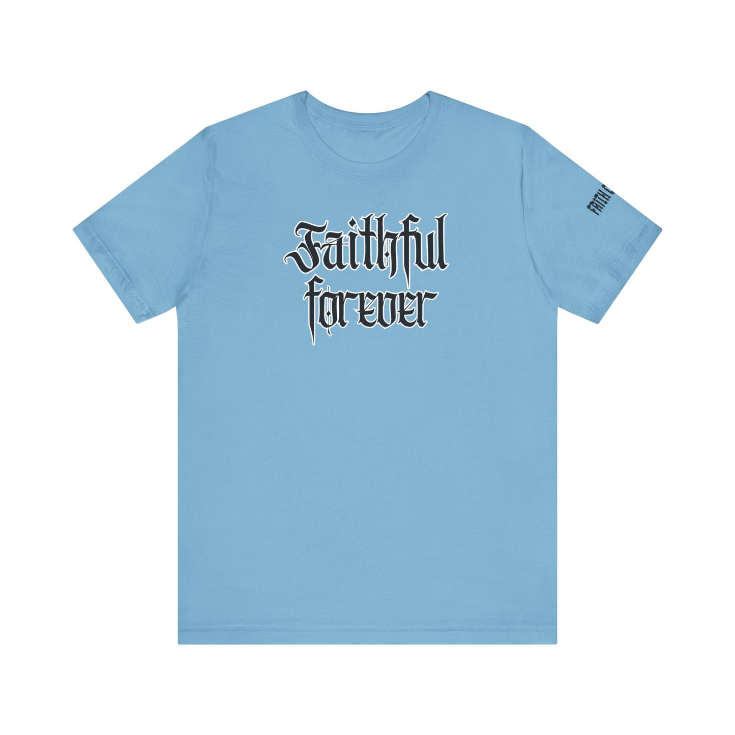 FAITHFUL FOREVER TEE